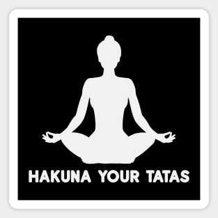 Hakuna your tatas funny yoga Magnet